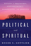 Political and Spiritual: Essays on Religion, Environment, Disability, and Justice