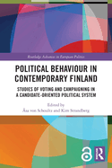 Political Behaviour in Contemporary Finland: Studies of Voting and Campaigning in a Candidate-Oriented Political System