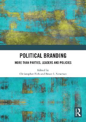 Political Branding: More Than Parties, Leaders and Policies - Pich, Christopher (Editor), and Newman, Bruce I (Editor)