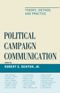 Political Campaign Communication: Theory, Method, and Practice