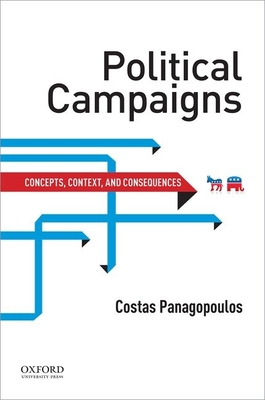 Political Campaigns: Concepts, Context, and Consequences - Panagopoulos, Costas, Professor