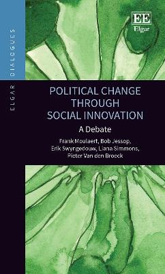 Political Change Through Social Innovation: A Debate - Moulaert, Frank, and Jessop, Bob, and Swyngedouw, Erik