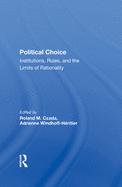 Political Choice: Institutions, Rules and the Limits of Rationality