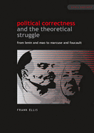 Political Correctness and the Theoretical Struggle: From Lenin and Mao to Marcuse and Focault