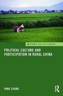 Political Culture and Participation in Rural China - Zhong, Yang