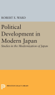 Political Development in Modern Japan: Studies in the Modernization of Japan
