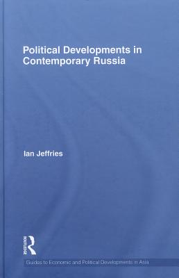 Political Developments in Contemporary Russia - Jeffries, Ian