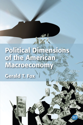 Political Dimensions of the American Macroeconomy - Fox, Gerald T