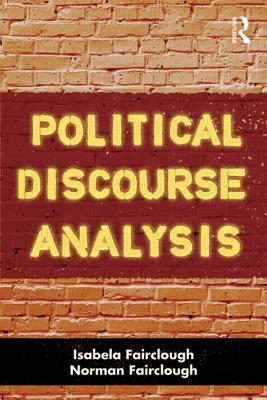 Political Discourse Analysis: A Method for Advanced Students - Fairclough, Isabela, and Fairclough, Norman