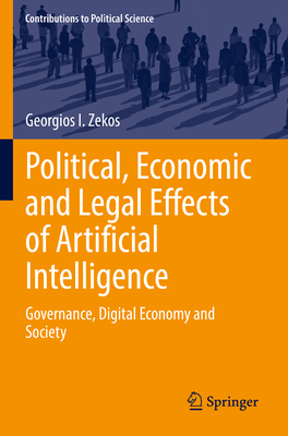Political, Economic and Legal Effects of Artificial Intelligence: Governance, Digital Economy and Society - Zekos, Georgios I.