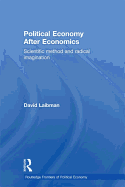 Political Economy After Economics: Scientific Method and Radical Imagination