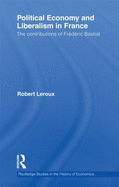Political Economy and Liberalism in France: The Contributions of Frederic Bastiat
