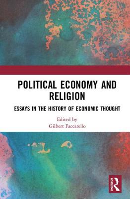 Political Economy and Religion: Essays in the History of Economic Thought - Faccarello, Gilbert (Editor)