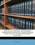 Political Economy: Authorized Translation from The; Third Edition (1913) of the Cours d'?conomie Politique (Classic Reprint)