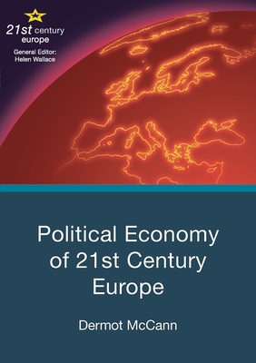 Political Economy of 21st Century Europe - McCann, Dermot