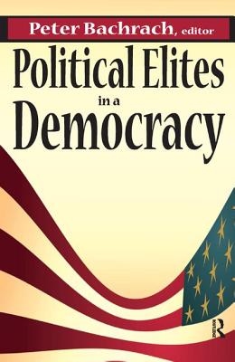 Political Elites in a Democracy - Bachrach, Peter (Editor)