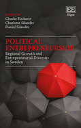 Political Entrepreneurship: Regional Growth and Entrepreneurial Diversity in Sweden