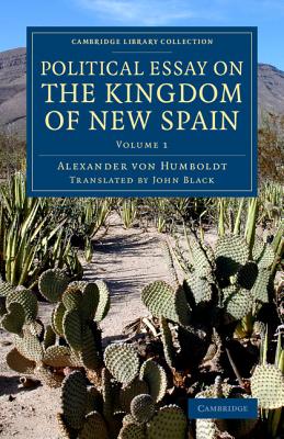 Political Essay on the Kingdom of New Spain - Humboldt, Alexander von, and Black, John (Translated by)