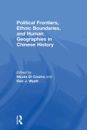 Political Frontiers, Ethnic Boundaries and Human Geographies in Chinese History