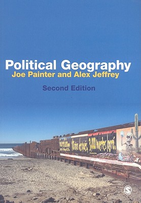 Political Geography: An Introduction to Space and Power - Painter, Joe, and Jeffrey, Alex, Dr.