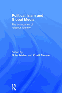 Political Islam and Global Media: The boundaries of religious identity