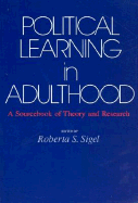 Political Learning in Adulthood: A Sourcebook of Theory and Research