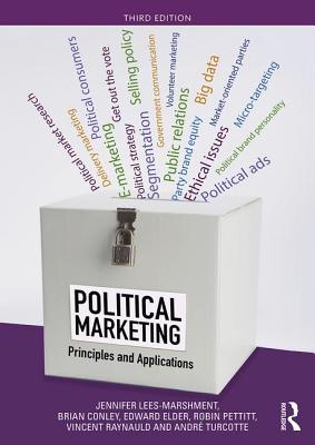 Political Marketing: Principles and Applications - Lees-Marshment, Jennifer, and Conley, Brian, and Elder, Edward