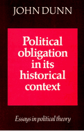 Political Obligation in Its Historical Context: Essays in Political Theory