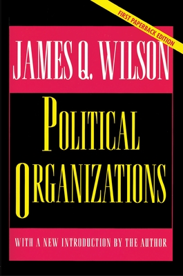 Political Organizations: Updated Edition - Wilson, James Q