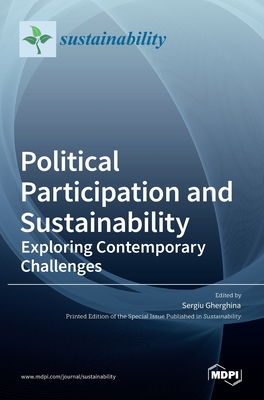 Political Participation and Sustainability: Exploring Contemporary Challenges - Gherghina, Sergiu (Guest editor)