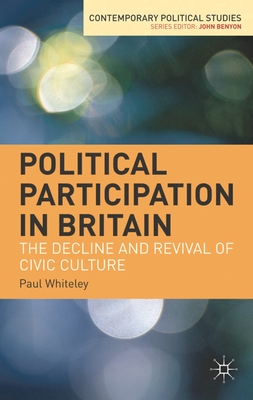 Political Participation in Britain: The Decline and Revival of Civic Culture - Whiteley, Paul