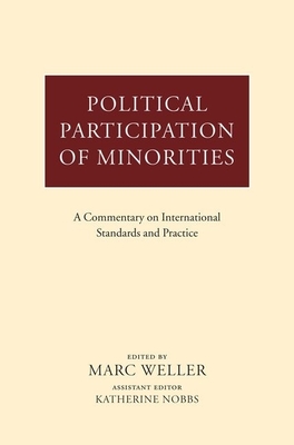 Political Participation of Minorities: A Commentary on International Standards and Practice - Weller, Marc, and Nobbs, Katherine