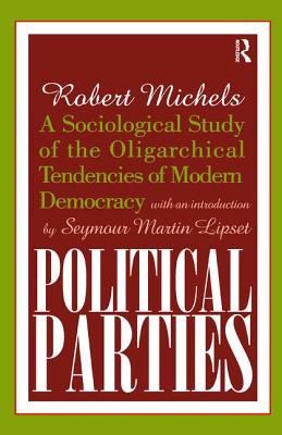 Political Parties: A Sociological Study of the Oligarchical Tendencies of Modern Democracy - Berger, Arthur Asa (Editor)