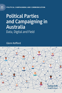 Political Parties and Campaigning in Australia: Data, Digital and Field