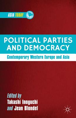 Political Parties and Democracy: Contemporary Western Europe and Asia - Inoguchi, T (Editor), and Blondel, J (Editor)