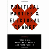 Political Parties and Electoral Change: Party Responses to Electoral Markets - Mair, Peter, Dr. (Editor), and Mller, Wolfgang (Editor), and Plasser, Fritz, Dr. (Editor)