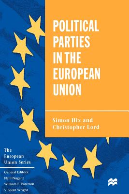 Political Parties in the European Union - Hix, Simon, and Lord, Christopher