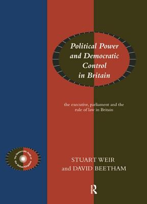 Political Power and Democratic Control in Britain - Beetham, David, and Weir, Stuart