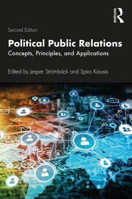 Political Public Relations: Concepts, Principles, and Applications - Stromback, Jesper (Editor), and Kiousis, Spiro (Editor)