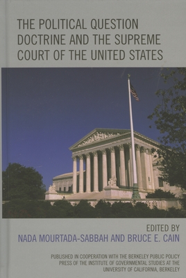 Political Question Doctrine and the Supreme Court of the United States - Mourtada-Sabbah, Nada (Editor), and Cain, Bruce E (Editor), and Adler, David Gray (Contributions by)