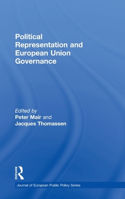 Political Representation and European Union Governance - Mair, Peter, Dr. (Editor), and Thomassen, Jacques (Editor)