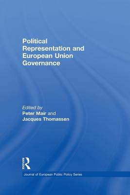 Political Representation and European Union Governance - Mair, Peter (Editor), and Thomassen, Jacques (Editor)