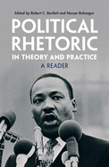 Political Rhetoric in Theory and Practice: A Reader