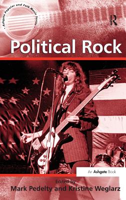 Political Rock - Weglarz, Kristine, and Pedelty, Mark (Editor)