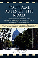 Political Rules of the Road: Representatives, Senators and Presidents Share their Rules for Success in Congress, Politics and Life