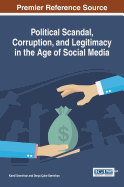 Political Scandal, Corruption, and Legitimacy in the Age of Social Media