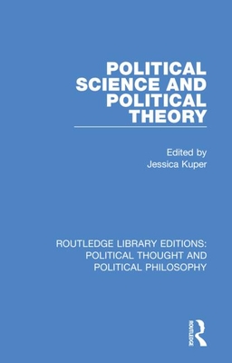 Political Science and Political Theory - Kuper, Jessica (Editor)