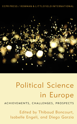 Political Science in Europe: Achievements, Challenges, Prospects - Boncourt, Thibaud (Editor), and Engeli, Isabelle (Editor), and Garzia, Diego (Editor)