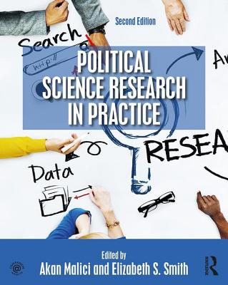 Political Science Research in Practice - Malici, Akan (Editor), and Smith, Elizabeth (Editor)