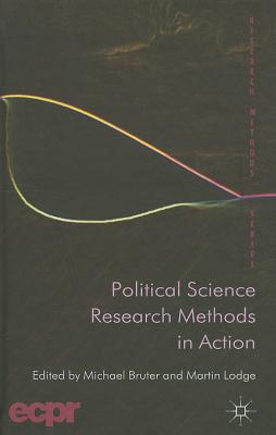 Political Science Research Methods in Action - Bruter, M (Editor), and Lodge, M (Editor)